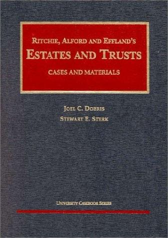 Ritchie, Alford & Effland's estates and trusts: cases and materials