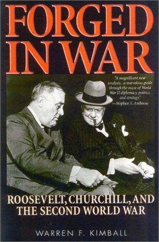 Forged in war: Roosevelt, Churchill, and the Second World War