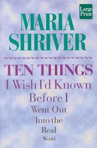 Ten Things I Wish I'd Known: Before I Went Out into the Real World