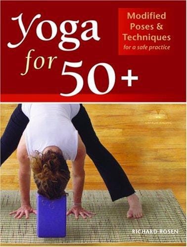 Yoga for 50+: modified poses & techniques for a safe practice