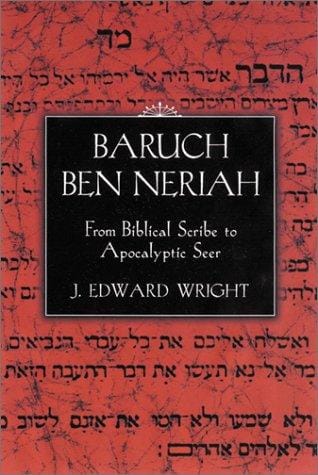 Baruch ben Neriah: From Biblical Scribe to Apocalyptic Seer