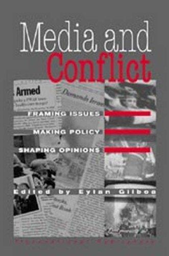 Media and conflict: framing issues, making policy, shaping opinions