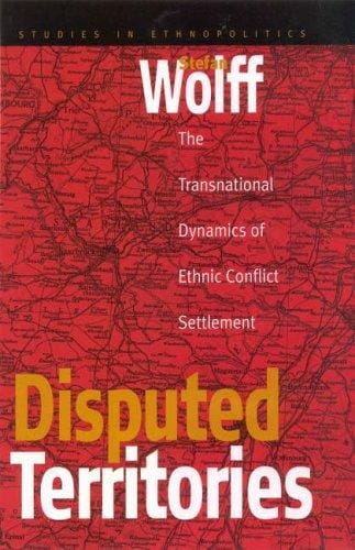 Disputed territories: the transnational dynamics of ethnic conflict settlement
