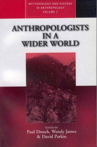 Anthropologists in a Wider World: Essays on Field Research (Methodology and History in Anthropology (Paper), V. 7.)