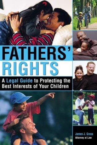 Fathers' rights: a legal guide to protecting the best interests of your children