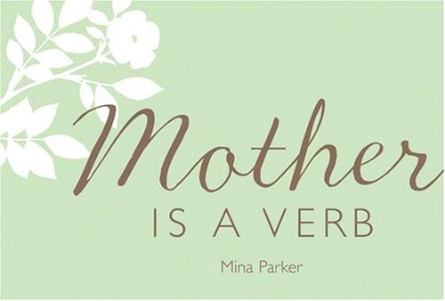 Mother Is a Verb