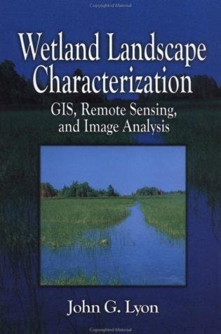Wetland Landscape Characterization: GIS, Remote Sensing and Image Analysis