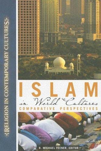 Islam in World Cultures: Comparative Perspectives (Religion in Comtemporary Cultures)