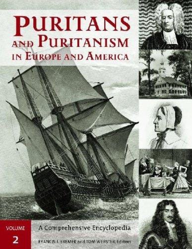 Puritans and Puritanism in Europe and America: A Comprehensive Encyclopedia, 2 volumes