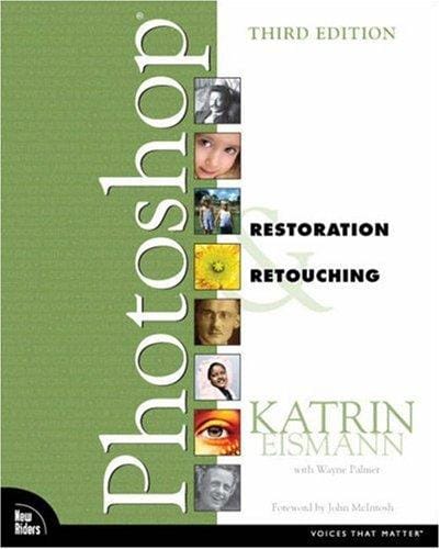 Adobe Photoshop Restoration & Retouching (3rd Edition) (Voices That Matter)