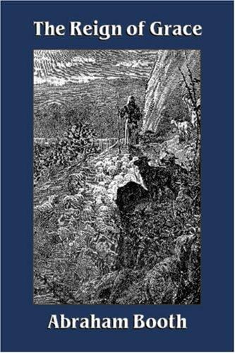 The Reign of Grace From Its Rise to Its Consumation