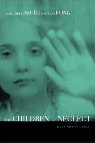 Children of Neglect: When No One Cares