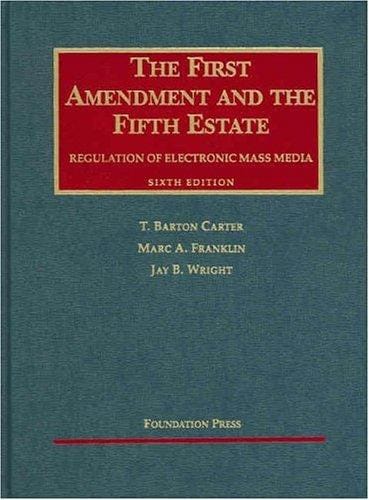 The First Amendment and the fifth estate: regulation of electronic mass media