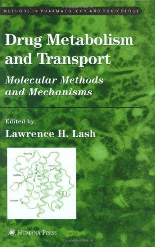 Drug Metabolism and Transport: Molecular Methods and Mechanisms (Methods in Pharmacology and Toxicology)