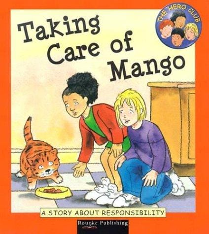 Taking Care of Mango: A Story About Responsibility (Leaney, Cindy. Hero Club Character.)