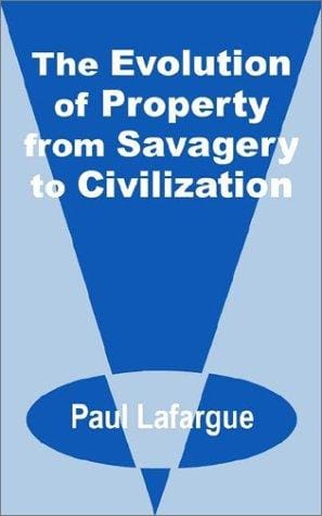 The Evolution of Property from Savagery to Civilization