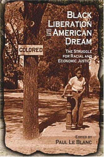 Black Liberation and the American Dream: The Struggle for Racial and Economic Justice: Analysis, Strategy, Readings (Revolutionary Studies)