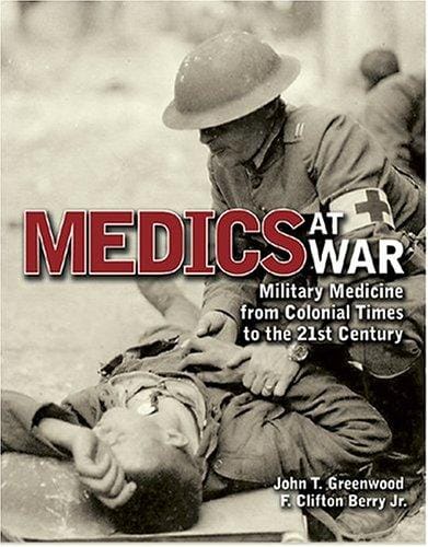 Medics at War: Military Medicine from Colonial Times to the 21st Century