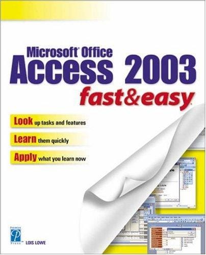 Microsoft Office Access 2003 Fast & Easy