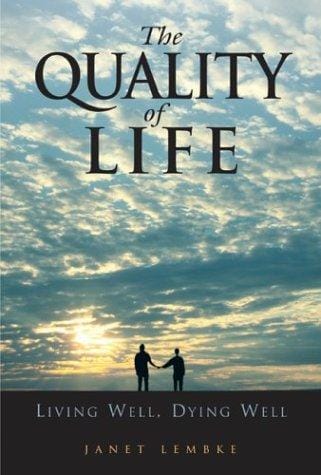 The Quality of Life: Living Well, Dying Well