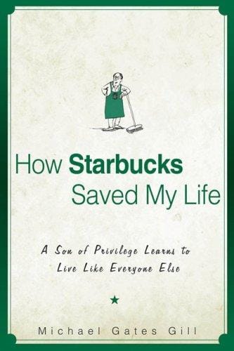 How Starbucks Saved My Life: A Son of Privilege Learns to Live Like Everyone Else