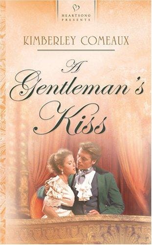 A Gentleman's Kiss: Regency Series #4 (Heartsong Presents #683)