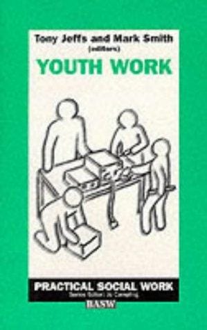 Youth Work (British Association of Social Workers (BASW) Practical Social Work)
