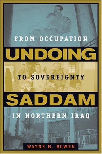Undoing Saddam: From Occupation to Sovereignty in Northern Iraq