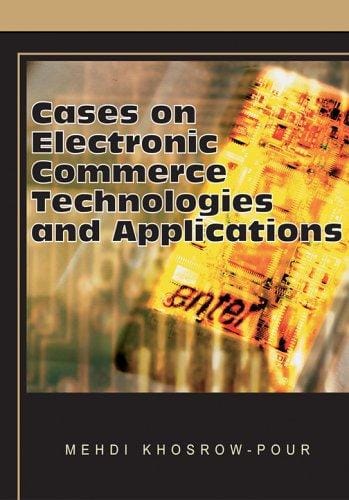 Cases on Electronic Commerce Technologies and Applications (Cases on Information Technology Series)