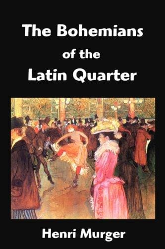 The Bohemians of the Latin Quarter: Scenes de la Vie de Boheme