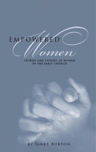 Empowered Women: Stories and Studies of Women in the Early Church