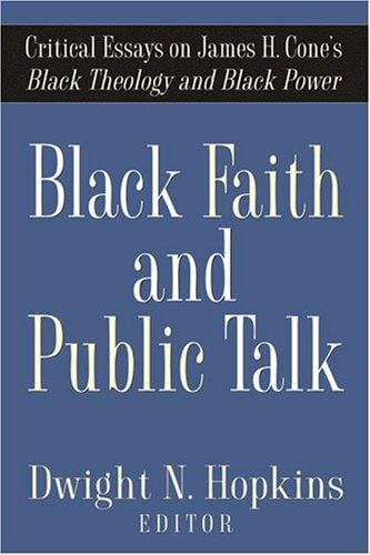 Black Faith and Public Talk: Critical Essays on James H. Cone's Black Theology and Black Power