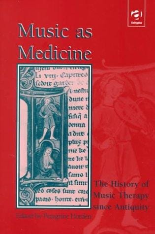 Music As Medicine: The History of Music Therapy Since Antiquity (Music & Medicine) (Music & Medicine) (Music & Medicine)