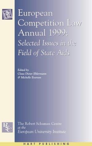 European Competition Law Annual 1999: Selected Issues in the Field of State Aid (European Competition Law Annual)