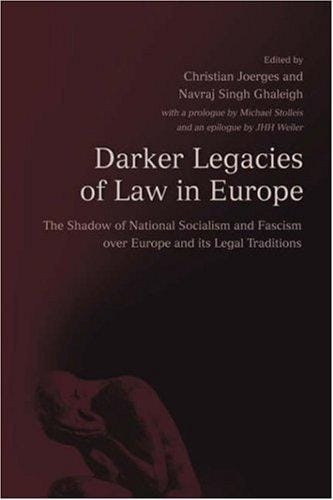 Darker Legacies of Law in Europe: The Shadow of National Socialism and Fascism over Europe and Its Legal Traditions
