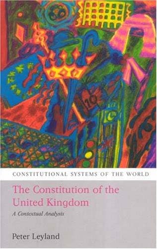 The Constitution of the United Kingdom: A Contextual Analysis (Constitutional Systems of the World)