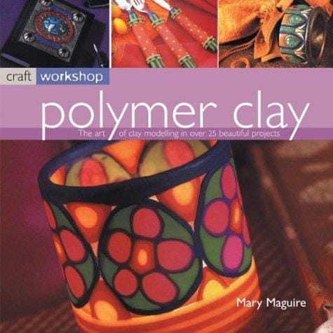 Polymer Clay: Craft Workshop Series
