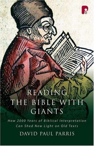 Reading the Bible with Giants: How 2000 Years of Biblical Interpretation Can Shed New Light on Old Texts