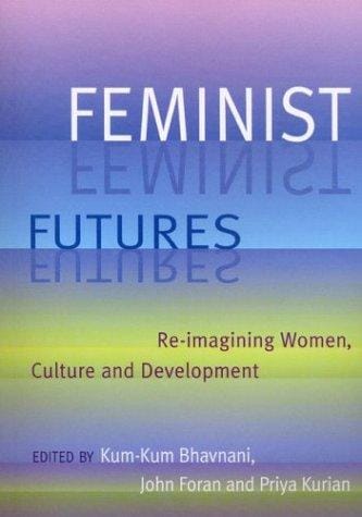 Feminist Futures: Re-Imagining Women, Culture and Development