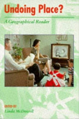 Undoing Place?: A Geographical Reader (Readers in Geography)