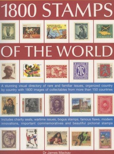 1800 Stamps of the World: A Stunning Visual Directory Of Rare And Familiar Issues, Organized Country By Country With Over 1800 Images Of Collectables From Up To 200 Countries