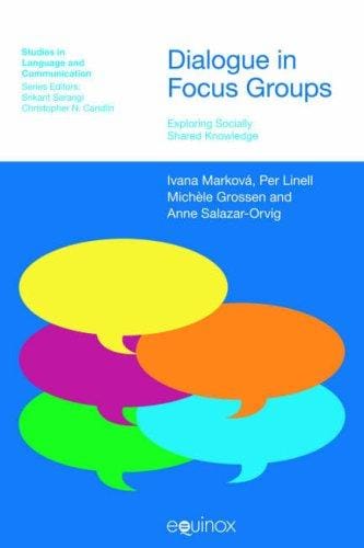 Dialogue in Focus Groups: Exploring Socially Shared Knowledge (Arca, Classical and Medieval Texts, Papers and Monographs)