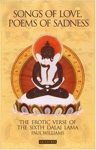 Songs of Love, Poems of Sadness: The Erotic Verse of the Sixth Dalai Lama