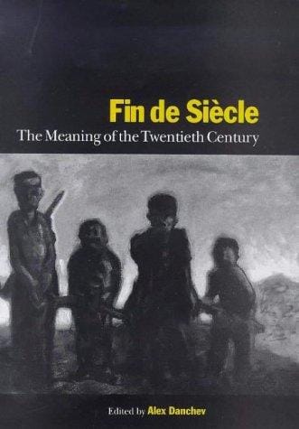 Fin De Siecle: The Meaning of the Twentieth Century (Library of International Relations)