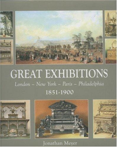 Great Exhibitions: London-New York-Paris 1851-1900