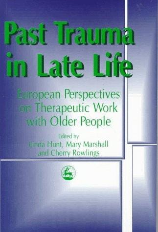 Past trauma in late life: European perspectives on therapeutic work with older people