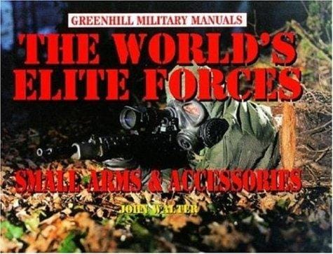 The World's Elite Forces: Small Arms and Accessories (Greenhill Military Manual)