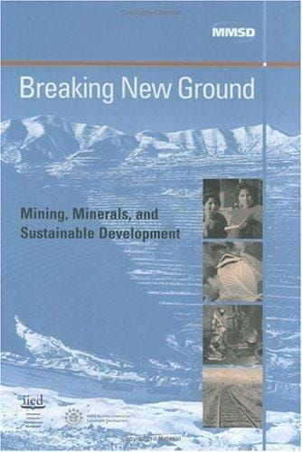 Breaking New Ground: Mining, Minerals and Sustainable Development
