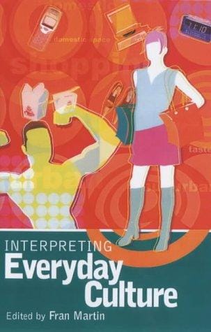 Interpreting Everyday Culture (Arnold Publication)