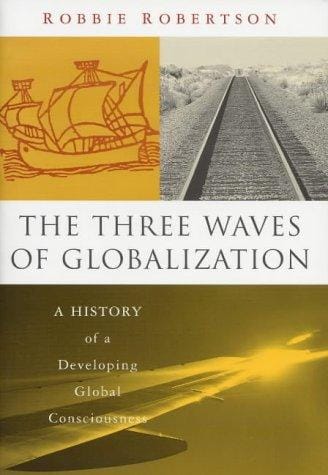 The Three Waves of Globalization: A History of A Developing Global Consciousness